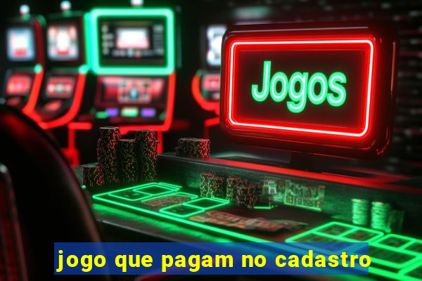 jogo que pagam no cadastro